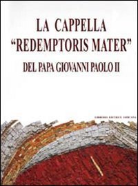 La cappella &laquo;Redemptoris mater&raquo; del papa Giovanni Paolo II. Dono del collegio cardinalizio al santo padre...