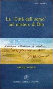 La citt&agrave; dell'uomo nel mistero di Dio. Giuseppe Lazzati