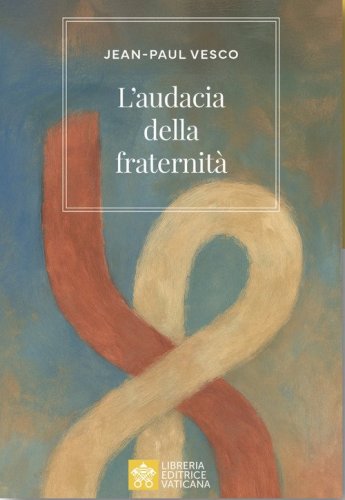 L'audacia della fraternit&agrave;