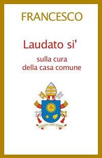 Laudato si'. Lettera enciclica sulla cura della casa comune