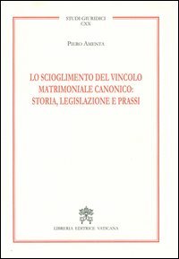 Lo scioglimento del vincolo matrimoniale canonico: storia, legislazione e prassi