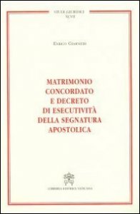 Matrimonio concordato e decreto di esecutivit&agrave; della segnatura apostolica