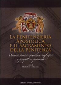 Penitenzieria apostolica e il sacramento della penitenza - Percorsi storici-giuridici-teologici e prospettive pastorali