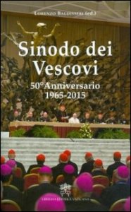 Sinodo dei Vescovi. 50&deg; Anniversario 1965-2015
