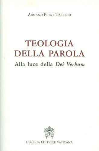 Teologia della Parola. Alla luce della Dei Verbum