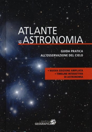 Atlante di astronomia. Guida pratica all'osservazione del cielo