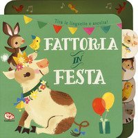 Fattoria in festa. Libro sonoro