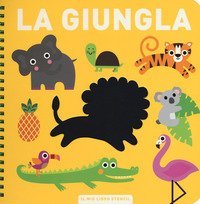 La giungla. Il mio primo libro stencil