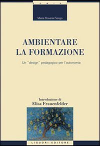 Ambientare la formazione. Un &laquo;design&raquo; pedagogico per l'autonomia