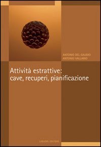 Attivit&agrave; estrattive: cave, recuperi, pianificazione. Il P.r.a.e. della regione Campania