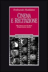 Cinema e recitazione. Dalla chiassosa arte del silenzio all'improvvisazione televisiva