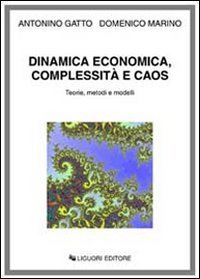 Dinamica economica, complessit&agrave; e caos. Teorie, metodi e modelli