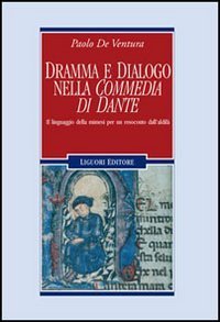 Dramma e dialogo nella «Commedia» di Dante. Il linguaggio della mimesi per un resoconto dall'aldilà