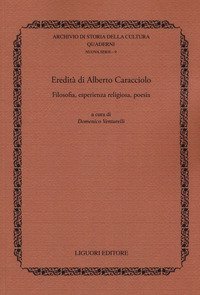 Eredit&agrave; di Alberto Caracciolo. Filosofia, esperienza religiosa, poesia