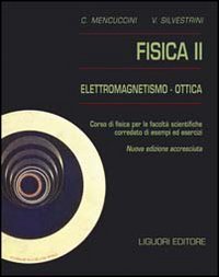 Fisica 2. Elettromagnetismo-ottica. Corso di fisica per le facolt&agrave; scientifiche. Con esempi ed esercizi
