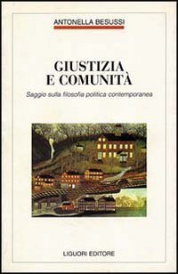 Giustizia e comunit&agrave;. Saggio sulla filosofia politica contemporanea