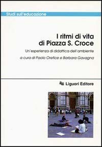 I ritmi di vita di piazza S. Croce. Un'esperienza di didattica dell'ambiente. Con videocassetta