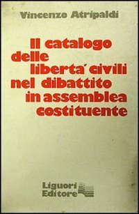 Il catalogo delle libert&agrave; civili nel dibattito in Assemblea Costituente