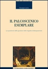 Il palcoscenico esemplare. La questione della giustizia nelle tragedie shakespeariane