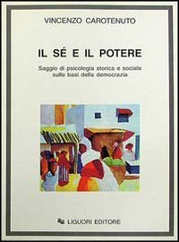 Il s&eacute; e il potere. Saggio di psicologia storica e sociale sulle basi della democrazia