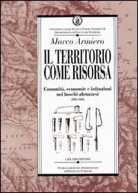 Il territorio come risorsa. Comunità, economie e istituzioni nei boschi abruzzesi (1806-1860)