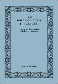 Indici delle &laquo;biblioth&egrave;ques&raquo; di Jean le Clerc