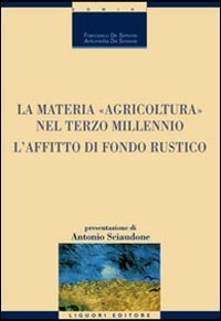 La materia &laquo;agricoltura&raquo; nel terzo millennio. L'affitto di fondo rustico