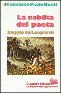 La nobilt&agrave; del poeta. Saggio su Leopardi