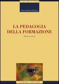 La pedagogia della formazione. Teoria e storia