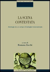 La scena contestata. Antologia da un campo di battaglia transnazionale