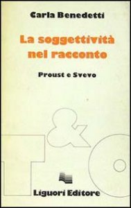 La soggettivit&agrave; del racconto. Proust e Svevo