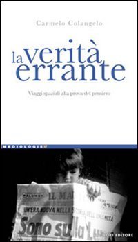 La verit&agrave; errante. Viaggi spaziali alla prova del pensiero