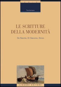 Le scritture della modernit&agrave;. De Sanctis, Di Giacomo, Dorso