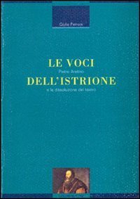 Le voci dell'istrione - Pietro Aretino e la dissoluzione del teatro