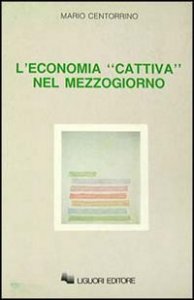 L'economia &laquo;Cattiva&raquo; nel Mezzogiorno