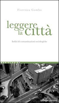 Leggere la citt&agrave;. Indizi di contaminazioni sociologiche