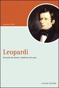 Leopardi. Necessit&agrave; del dolore e ribellione del canto