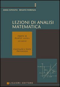 Lezioni di analisi matematica. Vol. 2: Analisi I. Continuit&agrave; e limite, derivazione. - Analisi I. Continuit&agrave; e limite, derivazione