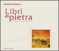 Libri di pietra. Citt&agrave; e memorie