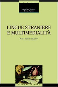 Lingue straniere e multimedialit&agrave;. Nuovi scenari educativi