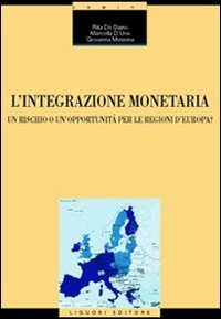 L'integrazione monetaria. Un rischio o un'opportunit&agrave; per le regioni d'Europa?