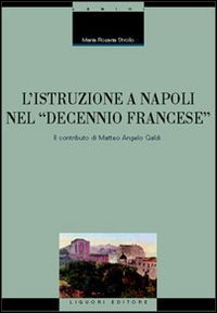 L'istruzione a Napoli nel &laquo;decennio francese&raquo;. Il contributo di Matteo Angelo Galdi