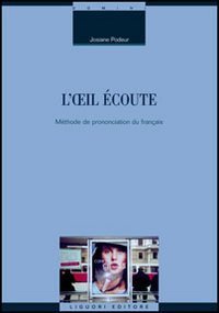 L'oeil &eacute;coute. M&eacute;thode de prononciation du fran&ccedil;ais