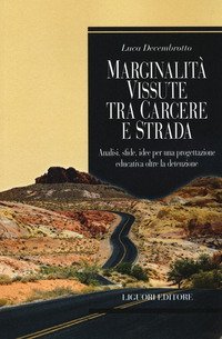 Marginalit&agrave; vissuta tra carcere e strada. Analisi, sfide, idee per una progettazione educativa oltre la detenzione