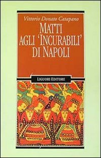 Matti agli &laquo;Incurabili&raquo; di Napoli