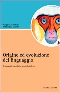 Origine e evoluzione del linguaggio. Scimpanz&eacute;, ominidi e uomini moderni