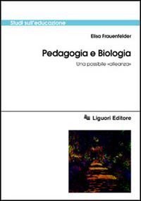 Pedagogia e biologia. Una possibile &laquo;alleanza&raquo;