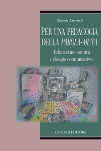 Per una pedagogia della parola-muta. Educazione estetica e disagio comunicativo