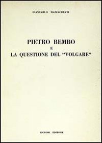 Pietro Bembo e la questione del &laquo;Volgare&raquo;