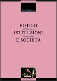 Poteri istituzioni e societ&agrave; nel Mezzogiorno contemporaneo